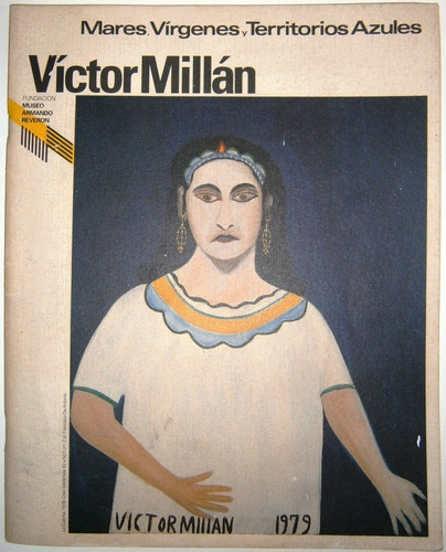 Víctor Millán. Mares, Vírgenes Y Territorios Azules.catálogo