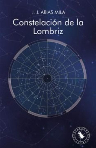 Constelación De La Lombriz / J.j. Aria Mila