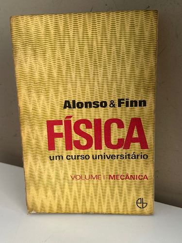 Livro Física - Um Curso Universitário - Volume 1: Mecânica - Marcelo Alonso E Outro [1972] (Usado)