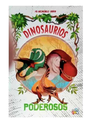 Libro Mi Increible Libro Dinosaurios Poderosos