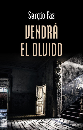 Vendra El Olvido, De Sergio Faz