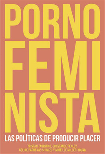 Porno Feminista - Tristan Taormino Y Celine Parreñas