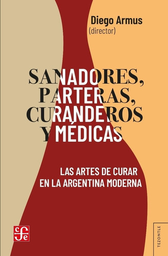 Sanadores, Parteras, Curanderos Y Medicas. Las Artes De Cura