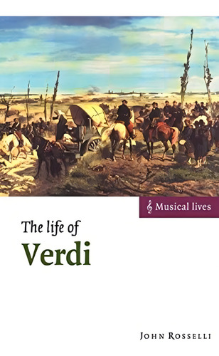 The Life Of Verdi (musical Lives), De Rosselli, John. Editorial Cambridge University Press, Tapa Blanda En Inglés