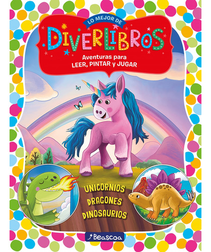 Libro Unicornios, Dragones Y Dinosaurios