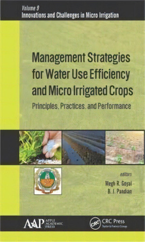 Management Strategies For Water Use Efficiency And Micro Irrigated Crops, De Megh R. Goyal. Editorial Apple Academic Press Inc, Tapa Dura En Inglés