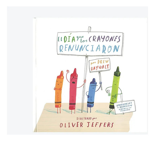 El Dia Que Los Crayones Renunciaron - Oliver Jeffers - Fce