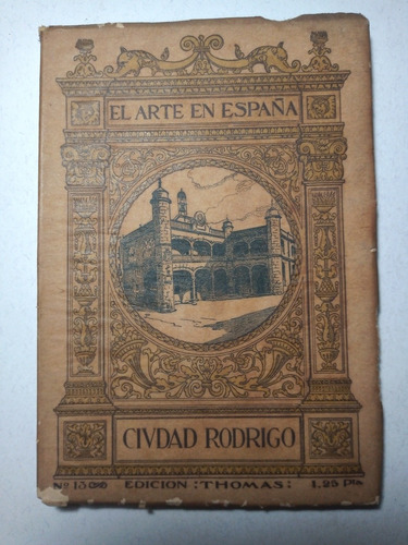 El Arte En España #13 Ciudad Rodrigo Ed Thomas Libro Antiguo