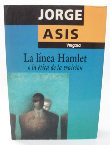 La Linea Hamlet O La Etica De La Traición J. Asís  No Envio 