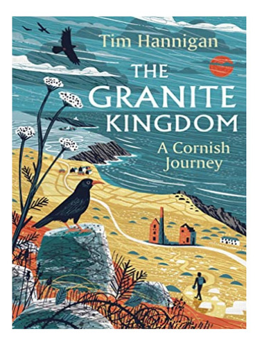 The Granite Kingdom - Tim Hannigan. Eb16