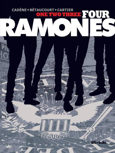 One Two Three Four Ramones, De Betaucourt. Editorial Dibbuks, Tapa Dura En Español