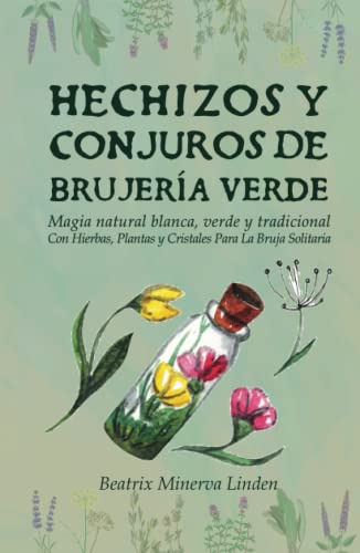 Hechizos Y Conjuros De Brujería Verde: Magia Natural Blanca,