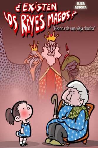 ¿existen Los Reyes Magos?: Historia De Una Vieja Chocha