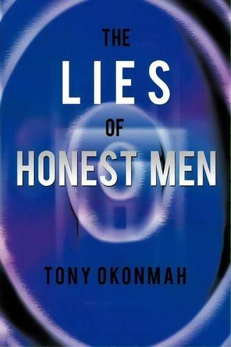 The Lies Of Honest Men, De Tony Okonmah. Editorial Authorhouse, Tapa Blanda En Inglés