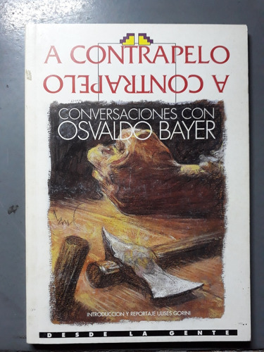 Libro A Contrapelo Conversaciones Con Osvaldo Bayer 