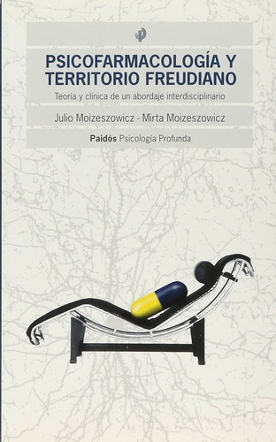 Livro Psicofarmacología Y Territorio Freudiano - Julio Mozeszowicz E Mirta Moizeszowicz [2000]