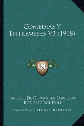 Libro Comedias Y Entremeses V3 (1918) - Miguel De Cervant...