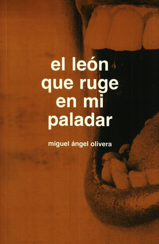 El León Que Ruge En Mi Paladar, de OLIVERA, MIGUEL ÁNGEL. Editorial Yaugurú, tapa blanda en español