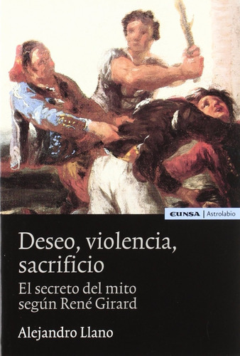 Deseo Violencia Sacrificio René Girard Alejandro Llano Eunsa