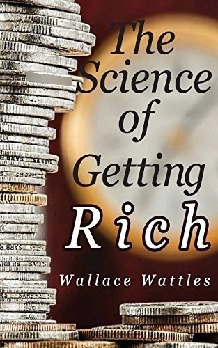 The Science Of Getting Rich - Wattles, Wallace D., De Wattles, Wallace. Editorial Createspace Independent Publishing Platform En Inglés