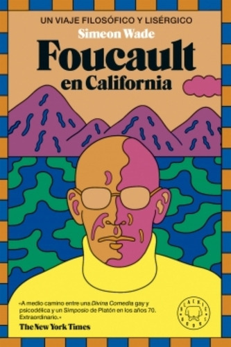 Foucault En California - Un Viaje Filosofico Y Lisergico