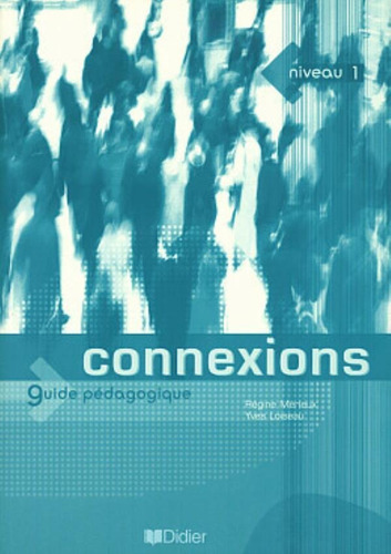 Connexions 1 - Guide Pedagogique, De Meriux, Regine. Editora Didier/ Hatier Em Francês