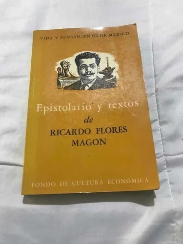 Epistolario Y Textos De Ricardo Flores Magón Manuel González