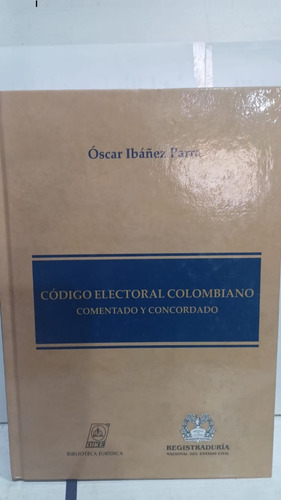 Codigo Electoral Colombiano Comentado Y Concordado 