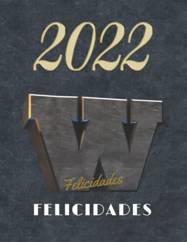 Felicidades W 2022: Cuaderno Diario Con Letra Inicial W Rega