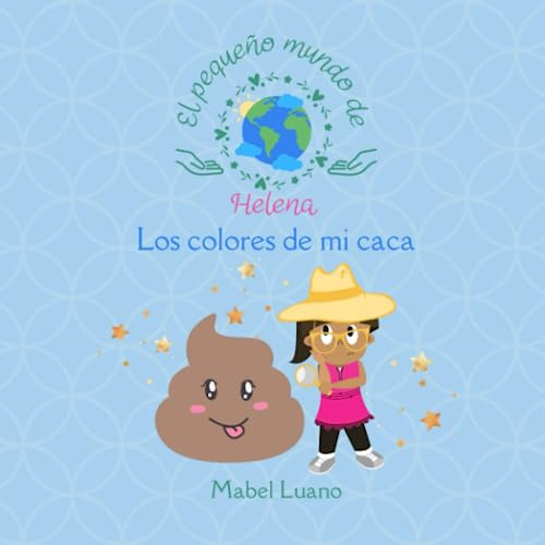 El Pequeño Mundo De Helena. Los Colores De Mi Caca