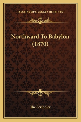 Libro Northward To Babylon (1870) - The Scribbler