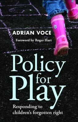 Policy For Play : Responding To Children's Forgotten Righ...