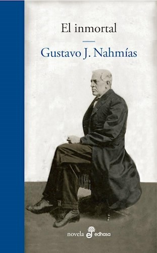 El Inmortal. Nahmias, Gustavo Jacobo. Español. Edhasa