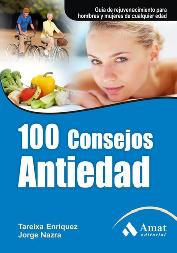 Libro: 100 Consejos Antiedad. Enriquez, Tareixa/nazra, Jorge