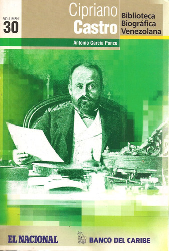 Cipriano Castro (biografía) / Antonio García Ponce