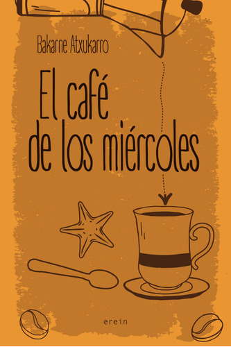 Libro: El Café De Los Miércoles. Atxukarro Estomba, Bakarne.