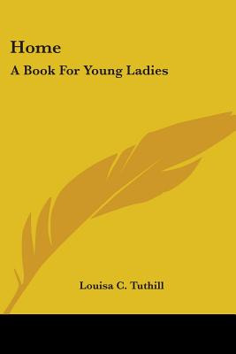 Libro Home: A Book For Young Ladies - Tuthill, Louisa C.