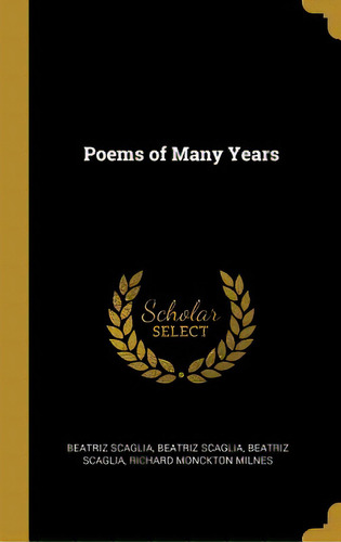 Poems Of Many Years, De Scaglia, Beatriz. Editorial Wentworth Pr, Tapa Dura En Inglés