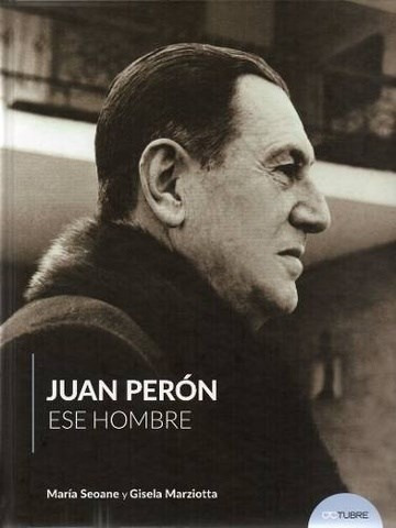 Libro Juan Peron , Ese Hombre De Maria Seoane