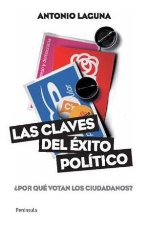 Claves Del Exito Politico Por Que Votan Los Ciudadanos - La