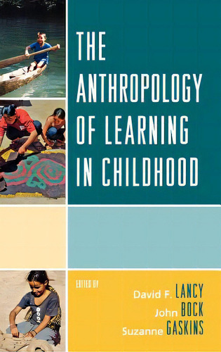 The Anthropology Of Learning In Childhood, De Lancy, David F.., Vol. 1. Editorial Altamira Pr, Tapa Dura En Inglés