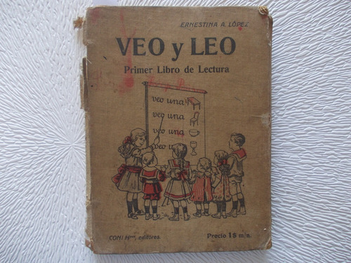 6809- Primer Libro Lectura Veo Y Leo E. A. Lopez Año 1908