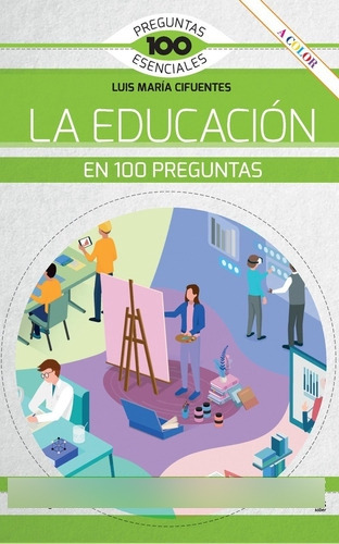 La Educación En 100 Preguntas - Cifuentes, Luis María  - 