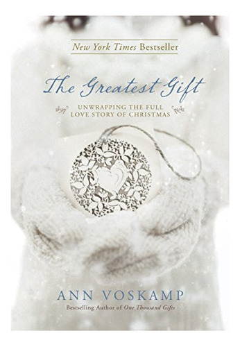 Book : The Greatest Gift Unwrapping The Full Love Story Of.