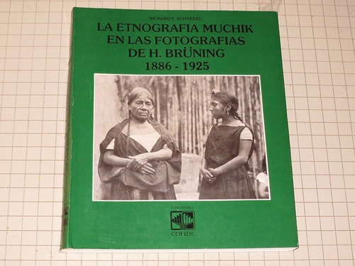 La Etnografia Muchik Fotografias De H. Bruning 1886 - 1925