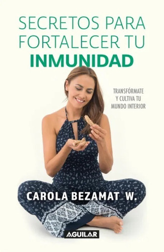 Libro Secretos Para Fortalecer Tu Inmunidad - Carola Bezamat