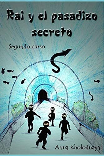 Libro: Rai Y El Pasadizo Secreto: Segundo Curso (cómo Ser Un