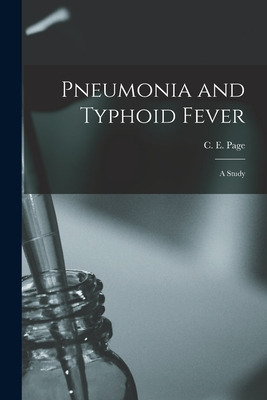 Libro Pneumonia And Typhoid Fever: A Study - Page, C. E. ...