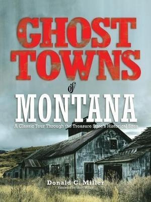 Libro Ghost Towns Of Montana : A Classic Tour Through The...