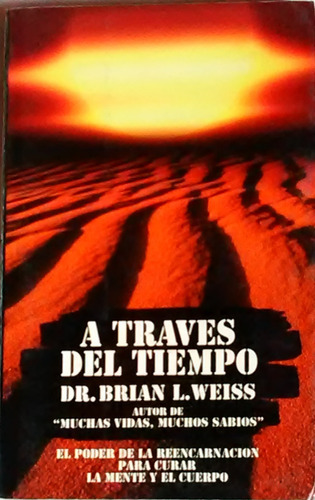 A Traves Del Tiempo Dr. Brian L. Weiss